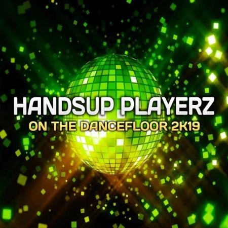 Handsup Playerz - On the Dancefloor 2019 (2019)