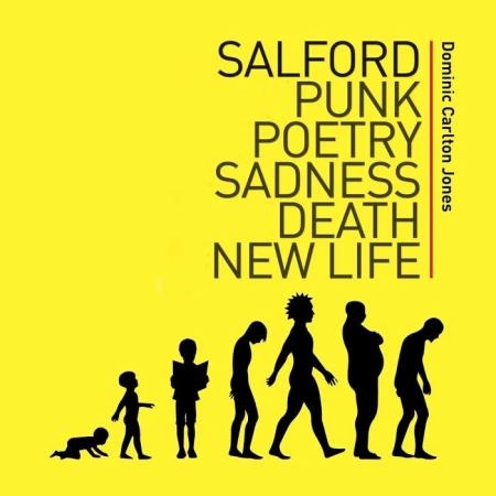 Dominic Carlton Jones - Salford Punk Poetry Sadness Death New Life (2018)
