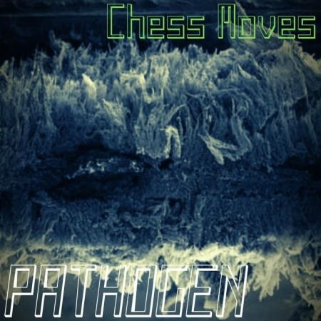 Chess Moves - Pathogen (2019)