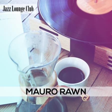 Mauro Rawn - Jazz Lounge Club (2019)