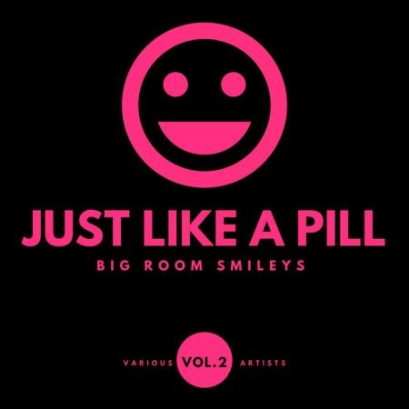 Just Like A Pill (Big Room Smileys), Vol. 2 (2020)