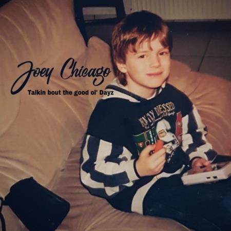 Joey Chicago - Talkin Bout the Good Ol' Dayz (2020)