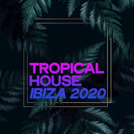 Tropical House Ibiza 2020 (2020)