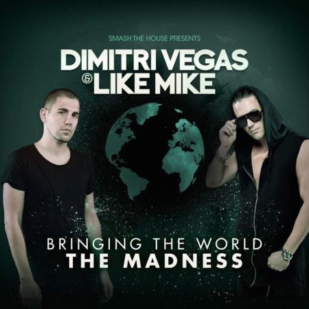 Dimitri Vegas & Like Mike - Bringing The World The Madness (2015) FLAC