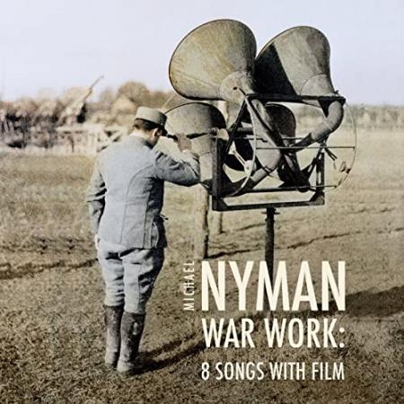 Michael Nyman - War Work Eight Songs With Film (2015)