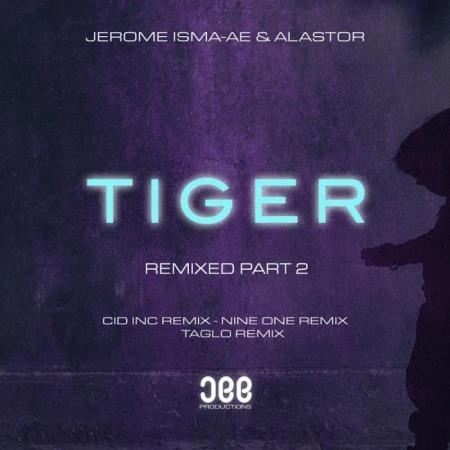 Jerome Isma-Ae & Alastor - Tiger (Remixed, Pt. 2) (2020) 