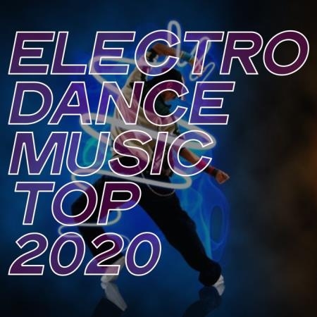Electro Dance Music Top 2020 (2020)