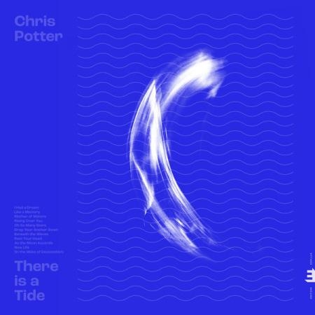 Chris Potter - There Is A Tide (2020)