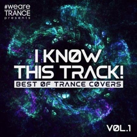 I Know This Track Vol. 1 (Best Of Trance Covers) (2021)