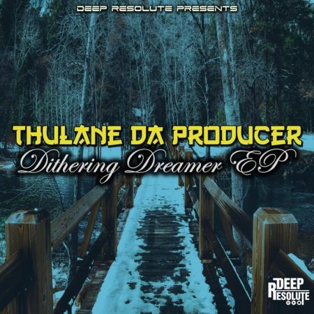 Thulane Da Producer - Dithering Dreamer EP (2021)