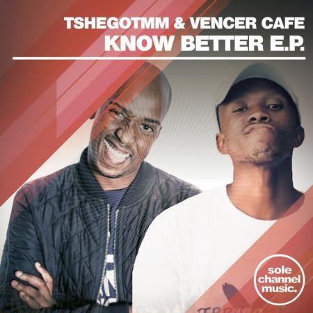 Tshegotmm & Vencer Cafe - Know Better EP (2021)