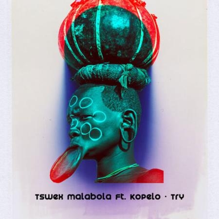 Tswex Malabola feat. Kopelo - Try (2021)
