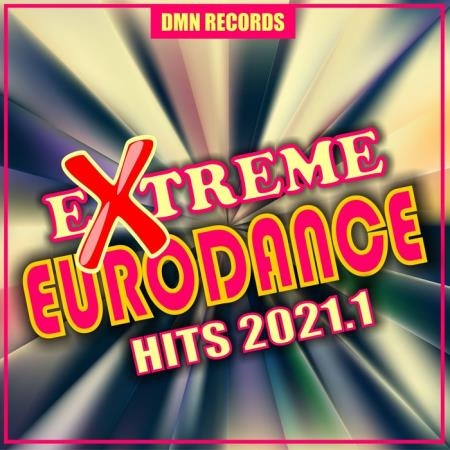 Extreme Eurodance Hits 2021.1 (2021)