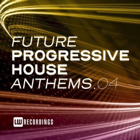 Future Progressive House Anthems Vol 04 (2021)