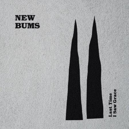New Bums - Last Time I Saw Grace (2021)