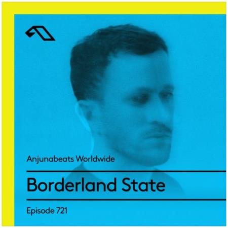 Borderland State - Anjunabeats Worldwide 721 (2021-04-12)