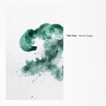 Toki Fuko - Human Design (2021)