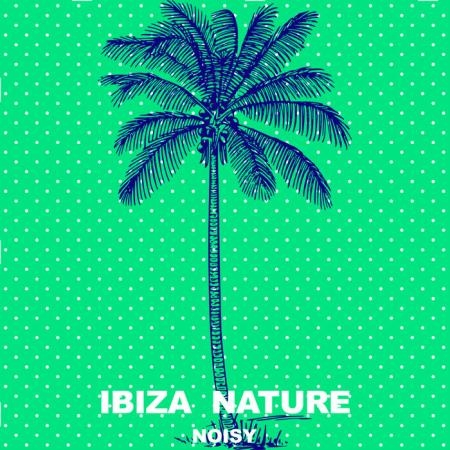 Ibiza Nature - Noisy (2021)