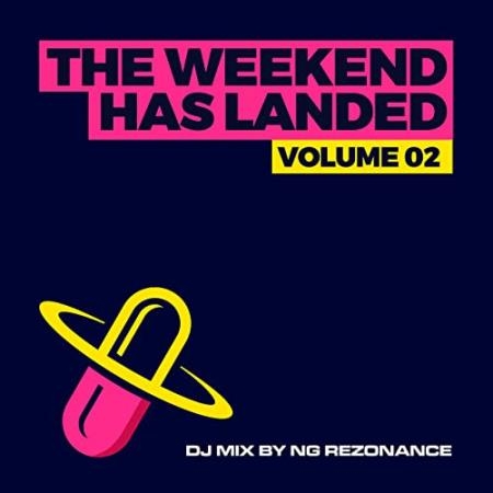 The Weekend Has Landed, Vol. 2 (Mixed By NG Rezonance) (2021)