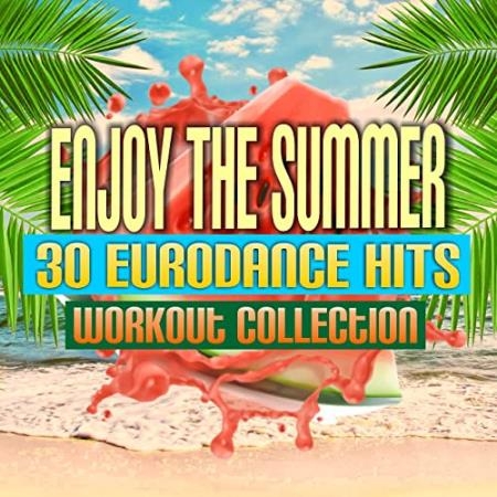 Enjoy The Summer 30 Eurodance Hits (Workout Collection) (2021)