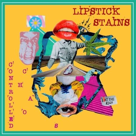 Lipstick Stains - Controlled Chaos (2021)