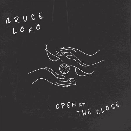 Bruce Loko - I Open at the Close (2021)