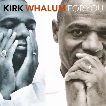 Kirk Whalum - For You (2021)