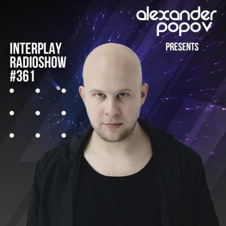 Alexander Popov - Interplay Radioshow 361 (2021-08-24)