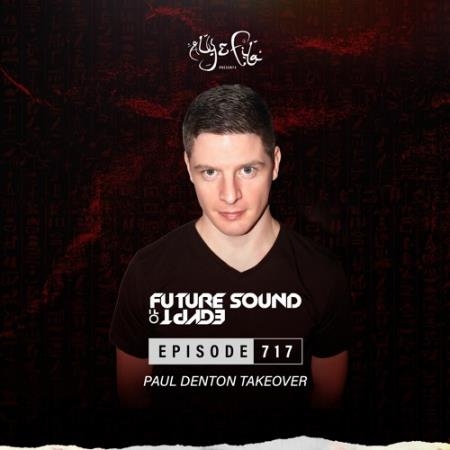 Paul Denton - Future Sound Of Egypt 717 (2021-09-01)