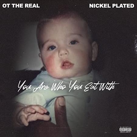 OT The Real & Nickel Plated - You Are Who You Eat With (2021)