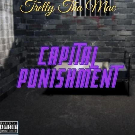 Trelly Tha Mac - Capital Punishment (2021)