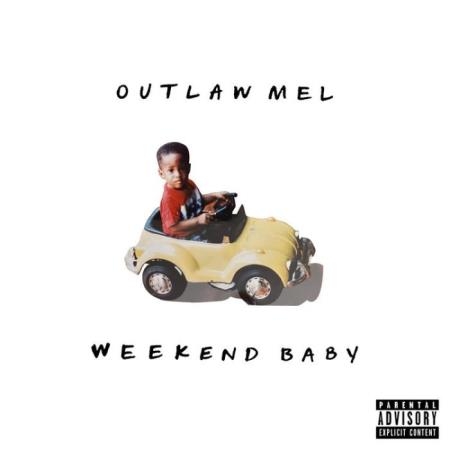 Outlaw Mel - Weekend Baby (2021)