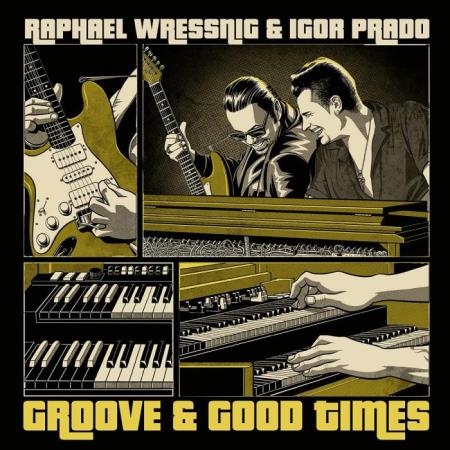 Raphael Wressnig And Igor Prado - Groove And Good Times (2021)