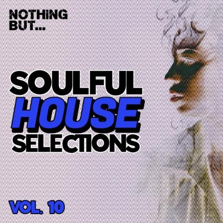Nothing But...Soulful House Selections Vol 10 (2021)