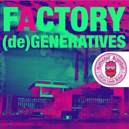 Monsenor Algodon - Factory (De) Generatives (2021)