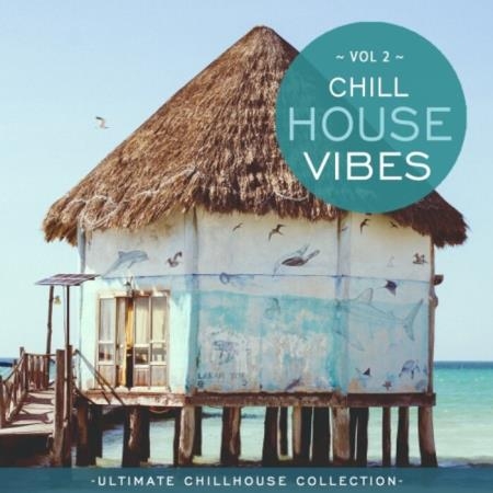 Chill House Vibes Vol 2: Ultimate Chill House Collection (2021)