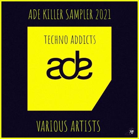 Techno Addicts: ADE Killer Sampler 2021 (2021)