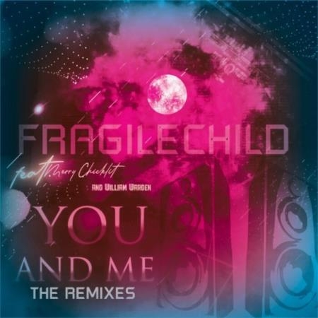 Fragilechild feat Merry Chicklit - You and Me, Pt. 2 (Remixes) (2021)