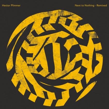 Hector Plimmer - Next To Nothing Remixed (2021)