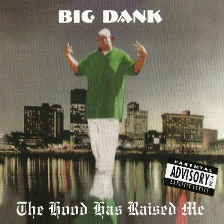 Big Dank - The Hood Has Raised Me (2021)