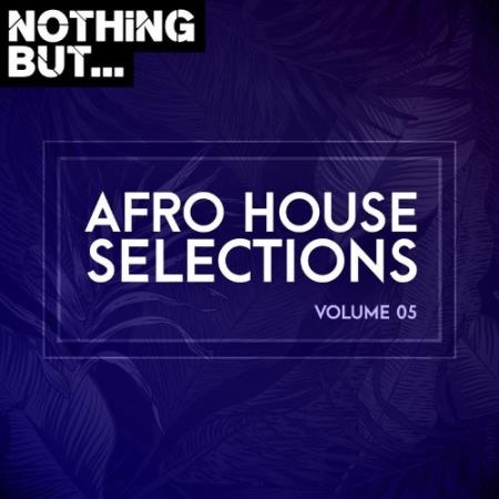 Nothing But... Afro House Selections, Vol. 05 (2021)