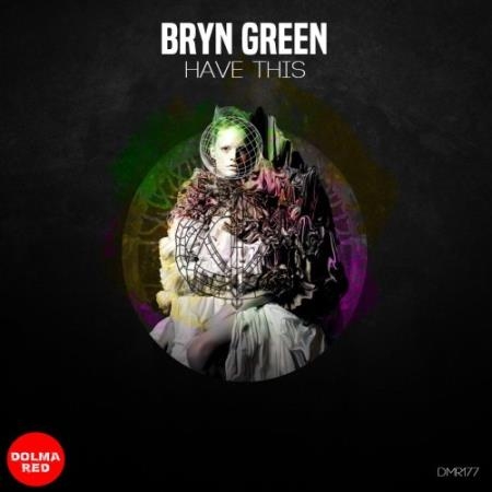 Bryn Green - Have this (2021)