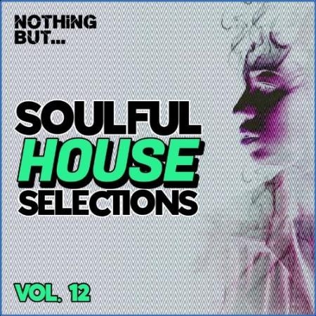 Nothing But... Soulful House Selections, Vol. 12 (2021)