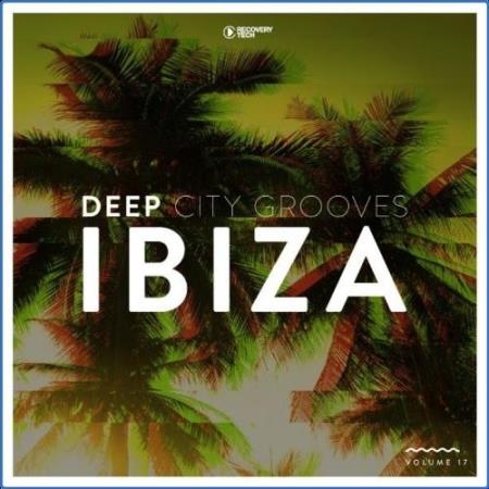 Deep City Grooves Ibiza, Vol. 17 (2021)