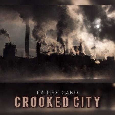 Raiges Cano - Crooked City (2021)