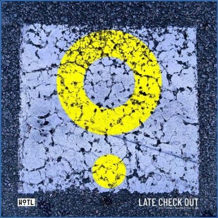 HOTL - Late Check Out (2021)