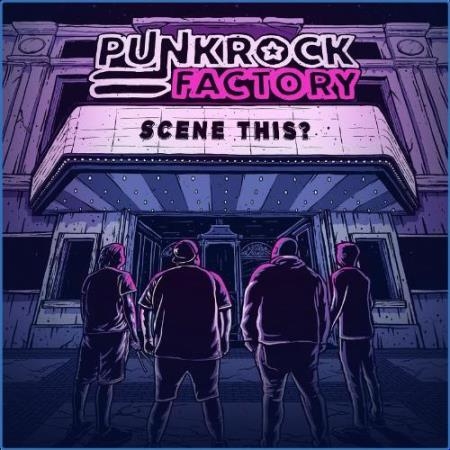 Punk Rock Factory - Scene This? (2021)