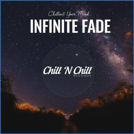 Infinite Fade: Chillout Your Mind (2021)