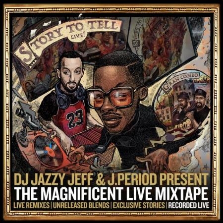  DJ Jazzy Jeff & J.PERIOD Present The Magnificent Live Mixtape [Recorded Live] (2021)