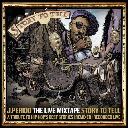 J.PERIOD Presents... The Live Mixtape: Story To Tell Edition (2021)